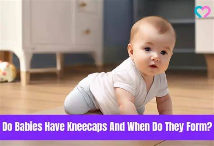 Why do babies have no kneecaps?